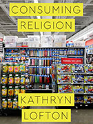 Book cover of Consuming Religion by Kathryn Lofton