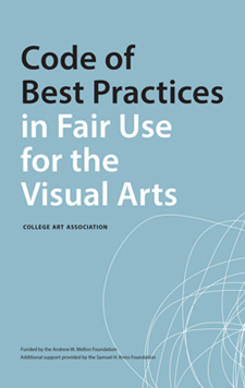 CAA Code of Best Practices in Fair Use for the Visual Arts