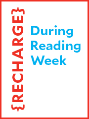 Recharge during Reading Week