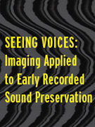 Seeing Voices: Imaging Applied to Early Recorded Sound Preservation