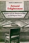 Cover of the book Artisanal Enlightenment by Paola Bertucci, Associate Professor of History